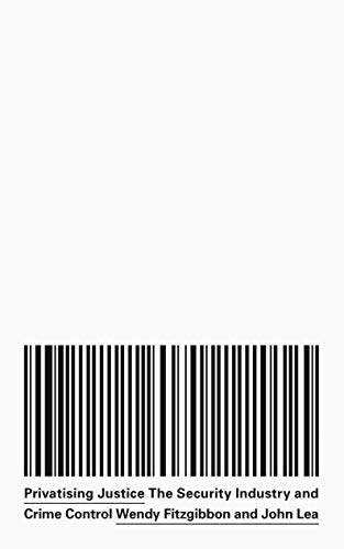 Privatising Justice The Security Industry, War and Crime Control [Hardcover]