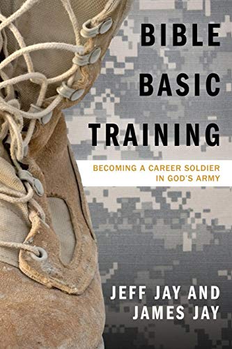 Bible Basic Training Becoming A Career Soldier In God's Army [Paperback]