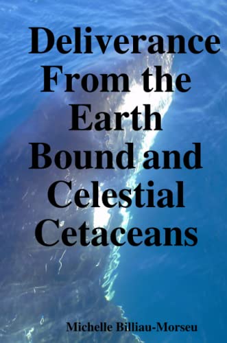 Deliverance from the Earth Bound and Celestial Cetaceans [Paperback]