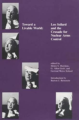 Toward a Livable World Leo Szilard and the Crusade for Nuclear Arms Control [Paperback]