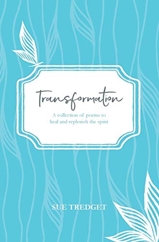Transformation A Collection Of Poems To Heal And Replenish The Spirit [Paperback]