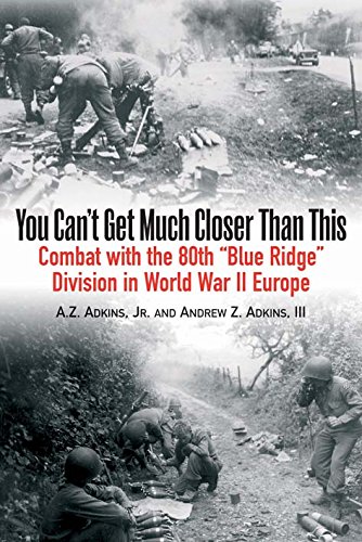 You Can't Get Much Closer Than This Combat with the 80th Blue Ridge Division  [Paperback]