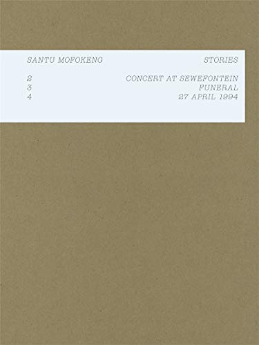 Santu Mofokeng Stories 2 Concert in Sewefontein, 3 Funeral, 4 24 April 1994 [Paperback]