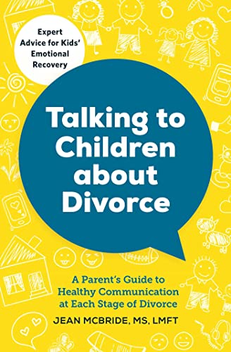 Talking to Children About Divorce A Parent&39s Guide to Healthy Communication [Paperback]