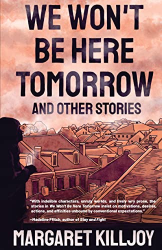 We Won't Be Here Tomorrow And Other Stories [Paperback]