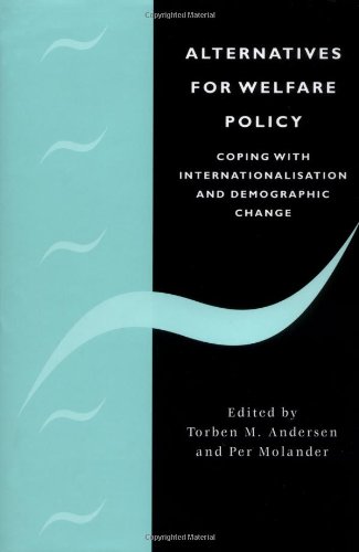 Alternatives for Welfare Policy Coping with Internationalisation and Demographi [Hardcover]