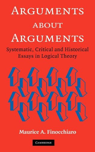 Arguments about Arguments Systematic, Critical, and Historical Essays In Logica [Hardcover]