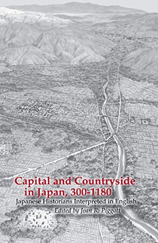 Capital And Countryside In Japan, 300-1180 Japanese Historians Interpreted In E [Paperback]
