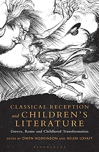 Classical Reception and Children's Literature Greece, Rome and Childhood Transf [Paperback]