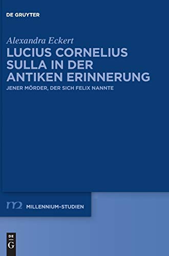 Lucius Cornelius Sulla in der Antiken Erinnerung  Jener Mrder, der Sich Felix  [Hardcover]