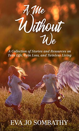 Me Without We  A Collection of Stories and Resources on Twin Life, Twin Loss, a [Hardcover]