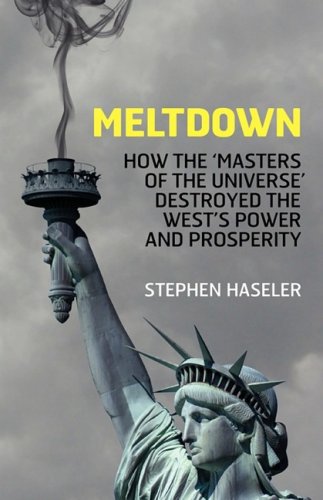 Meltdown - How The 'masters Of The Universe' Destroyed The West's Power And Pros [Paperback]