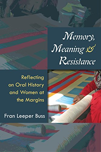 Memory, Meaning, and Resistance Reflecting on Oral History and Women at the Mar [Hardcover]