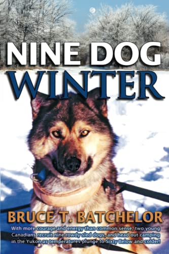 Nine Dog Winter In 1980, Two Young Canadians Recruited Nine Rowdy Sled Dogs, An [Paperback]