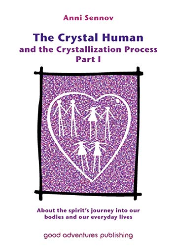 The Crystal Human And The Crystallization Process Part I About The Spirit's Jou [Paperback]