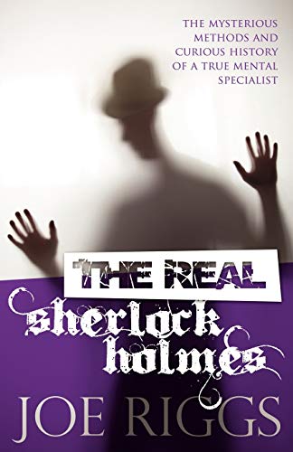 The Real Sherlock Holmes The Mysterious Methods And Curious History Of A True M [Paperback]