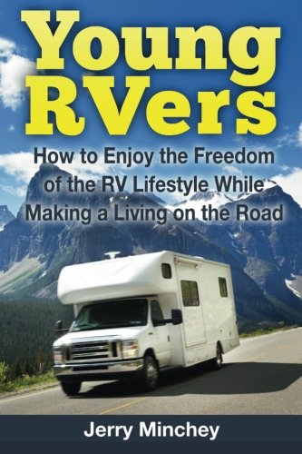 Young Rvers How To Enjoy The Freedom Of The Rv Lifestyle While Making A Living  [Paperback]