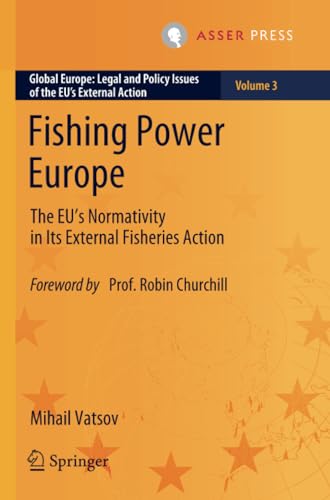 Fishing Power Europe The EUs Normativity in Its External Fisheries Action [Paperback]