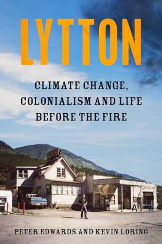 Lytton Climate Change, Colonialism and Life Before the Fire [Hardcover]