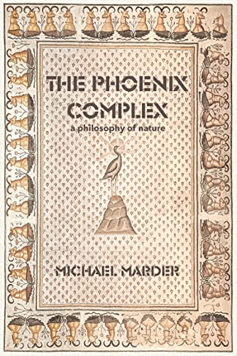 The Phoenix Complex A Philosophy of Nature [Paperback]