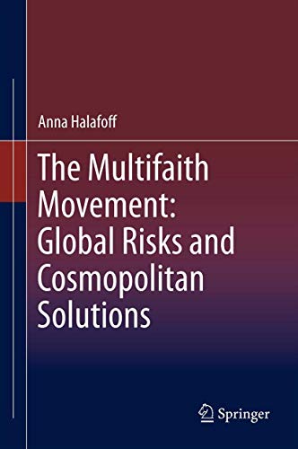 The Multifaith Movement Global Risks and Cosmopolitan Solutions [Hardcover]