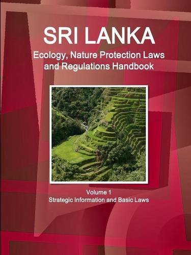 Sri Lanka Ecology and Nature Protection Laws and Regulation Handbook [Paperback]