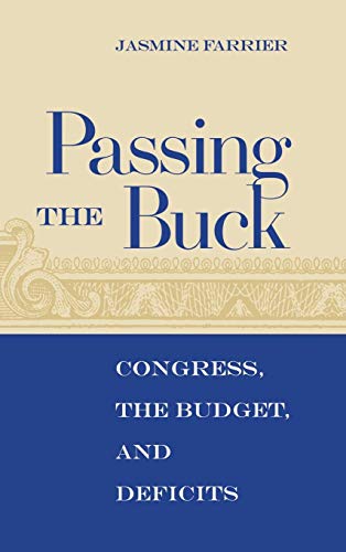 Passing The Buck Congress, The Budget, And Deficits [Hardcover]