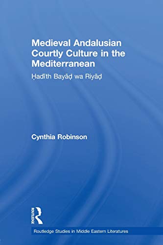 Medieval Andalusian Courtly Culture in the Mediterranean Hadith Bayad wa Riyad [Paperback]