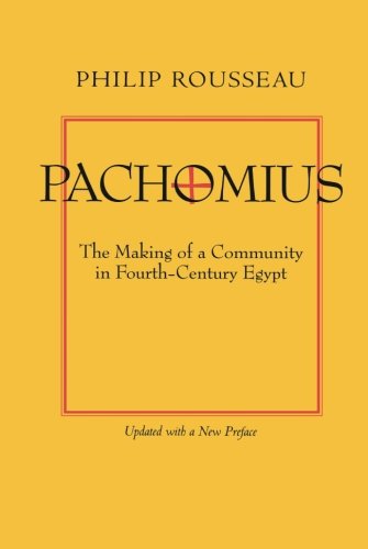 Pachomius The Making of a Community in Fourth-Century Egypt [Paperback]