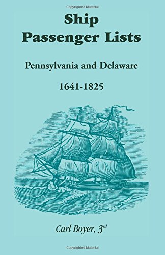 Ship Passenger Lists, Pennsylvania And Delaware (1641-1825) [Paperback]