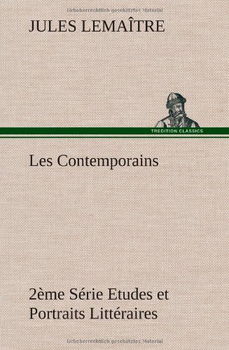 Contemporains, 2me Srie Etudes et Portraits Littraires [Hardcover]