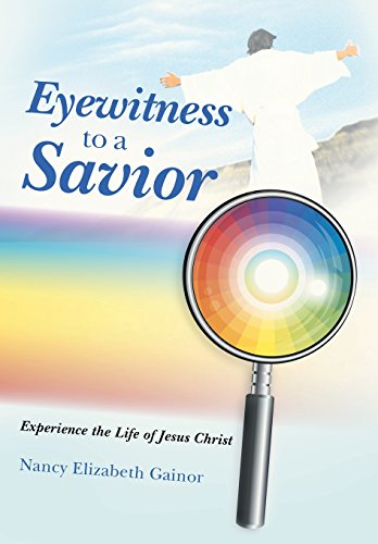 Eyewitness To A Savior Experience The Life Of Jesus Christ [Hardcover]