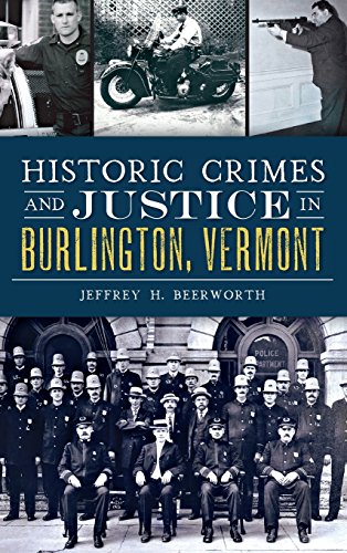 Historic Crimes and Justice in Burlington, Vermont [Hardcover]