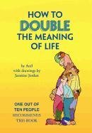 How to Double the Meaning of Life [Hardcover]