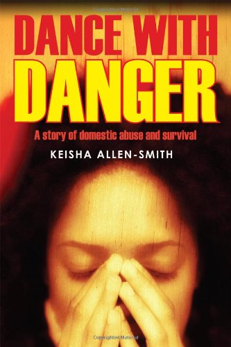 Dance With Danger A Story Of Domestic Abuse And Survival [Paperback]