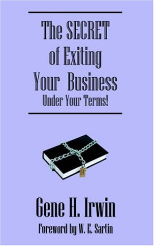 Secret of Exiting Your Business under Your Terms [Paperback]