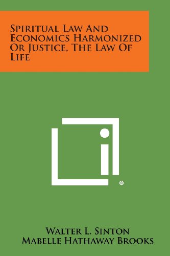 Spiritual Law And Economics Harmonized Or Justice, The Law Of Life [Paperback]