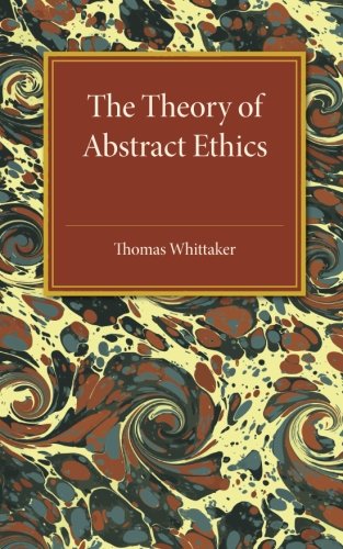 The Theory of Abstract Ethics [Paperback]