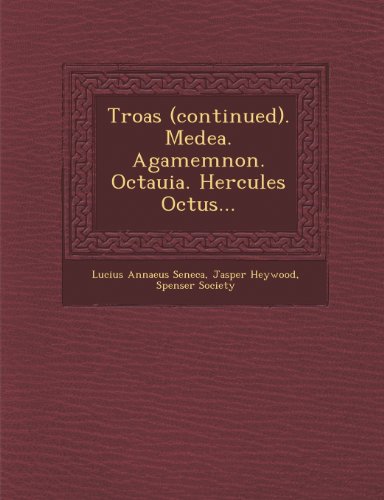 Troas. Medea. Agamemnon. Octauia. Hercules Octus... [Paperback]