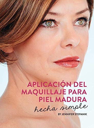 Aplicacin Del Maquillaje para Piel Madura  Hecha Simple [Paperback]
