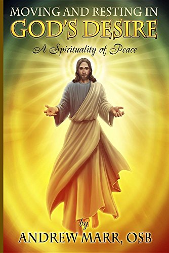 Moving And Resting In God's Desire A Spirituality Of Peace [Paperback]