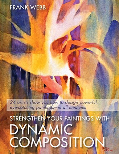 Strengthen Your Paintings With Dynamic Composition [Paperback]