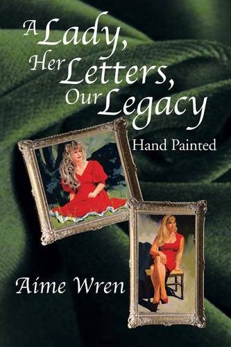 A Lady, Her Letters, Our Legacy Hand Painted [Paperback]