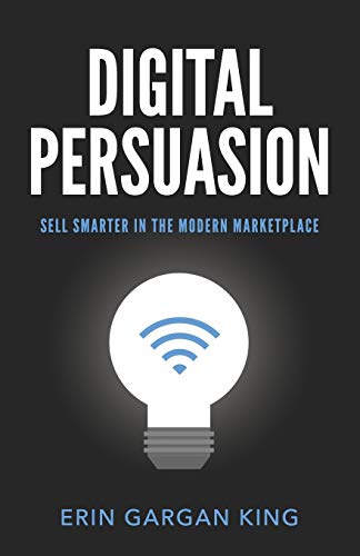 Digital Persuasion  Sell Smarter in the Modern Marketplace [Paperback]
