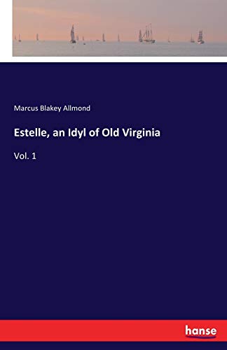 Estelle, an Idyl of Old Virginia [Paperback]