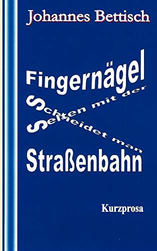 Fingerngel schneidet man selten mit der Straenbahn  Kurzprosa [Paperback]
