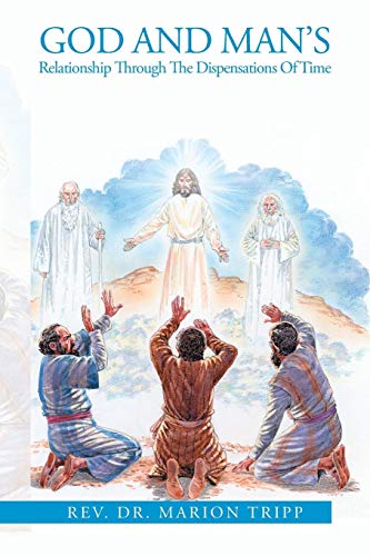 God And Man's Relationship Through The Dispensations Of Time [Paperback]