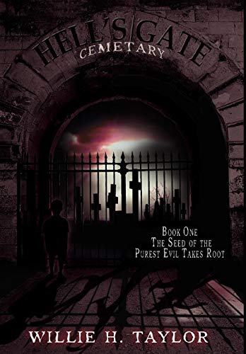 Hell's Gate Cemetery  Book 1, the Seed of the Purest Evil Takes Root [Hardcover]