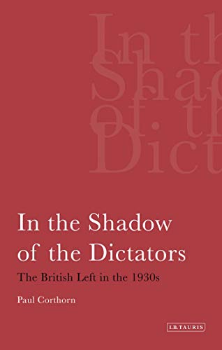 In the Shadow of the Dictators The British Left in the 1930s [Paperback]