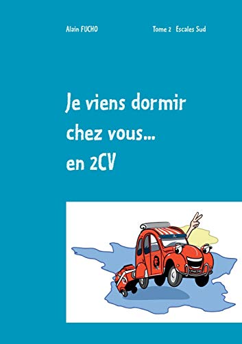 Je Viens Dormir Chez Vous... En 2cv (T2) [Paperback]